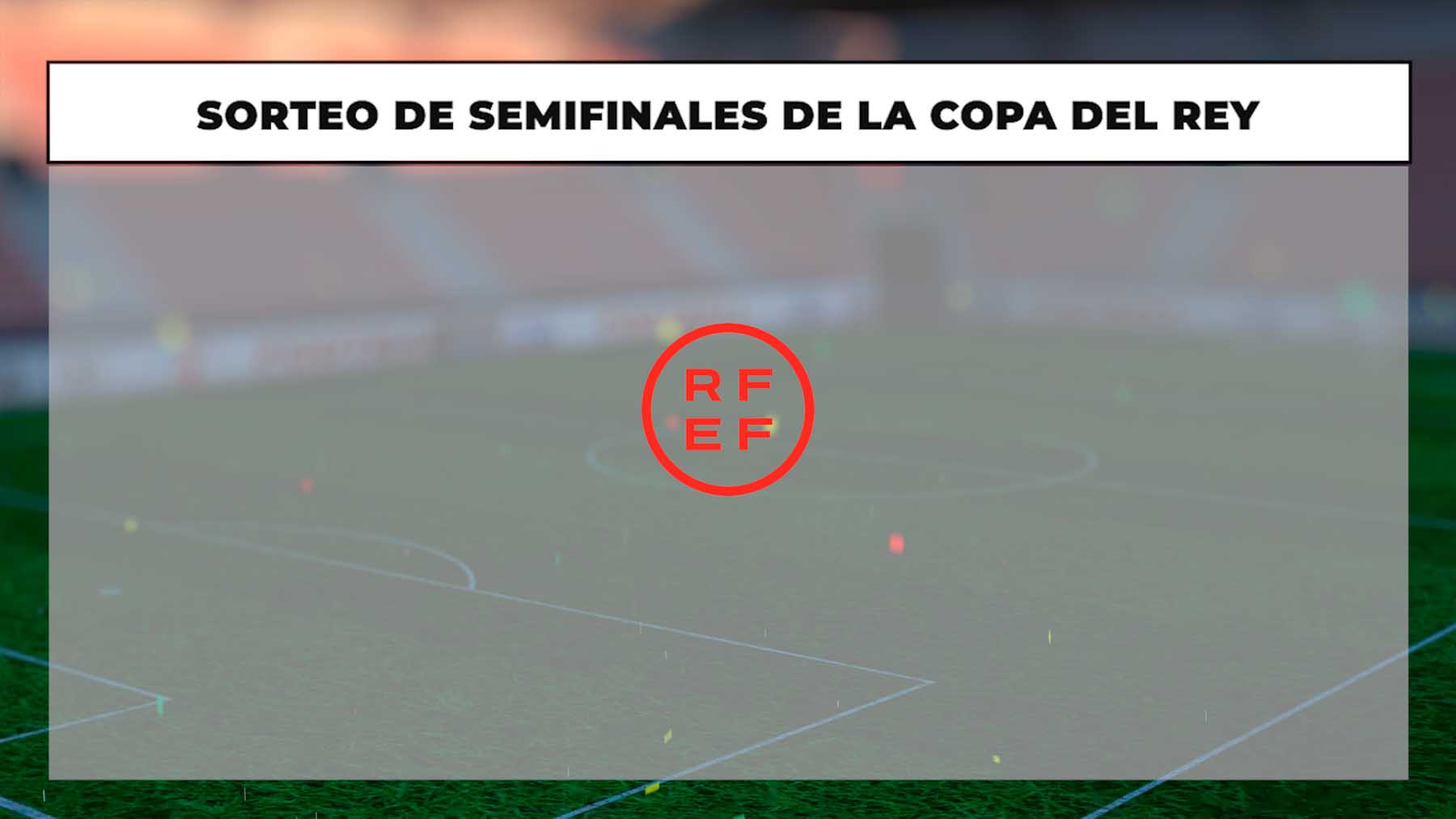 Sorteo de semifinales de Copa del Rey 2023: horario y dónde verlo por TV y online en directo.