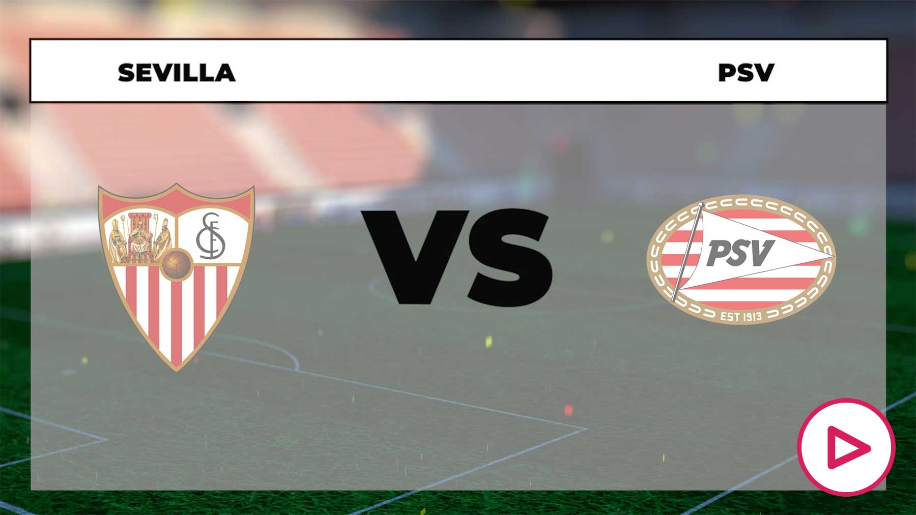 Sevilla - PSV: hora, canal TV y cómo ver online en directo el partido ...
