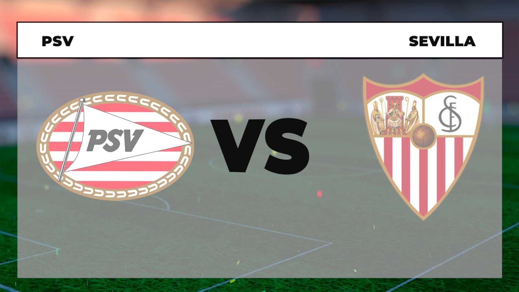 Horario del PSV – Sevilla y dónde ver por televisión y online en directo el partido de la Europea League hoy.