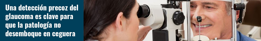 Una detección precoz del glaucoma es clave para que la patología no desemboque en ceguera