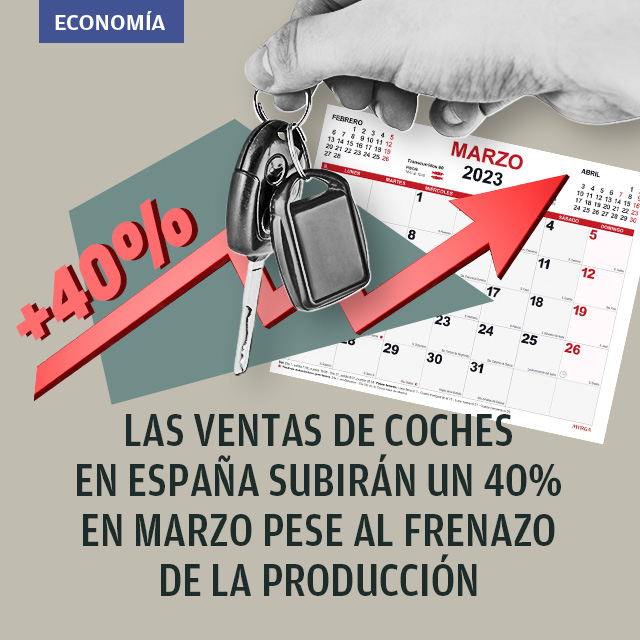 Las ventas de coches en España subirán un 40% en marzo pese al frenazo de la producción