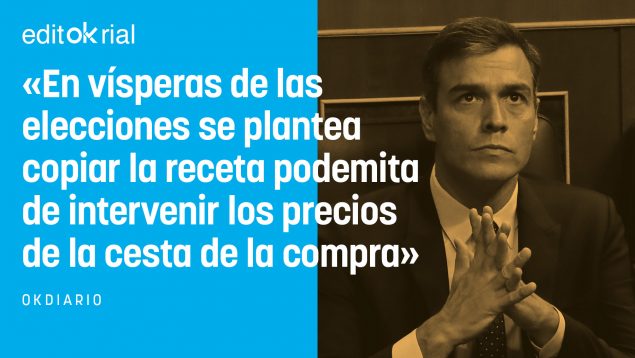 Pedro Sánchez vuelve a la España de la dictadura y se plantea intervenir el mercado