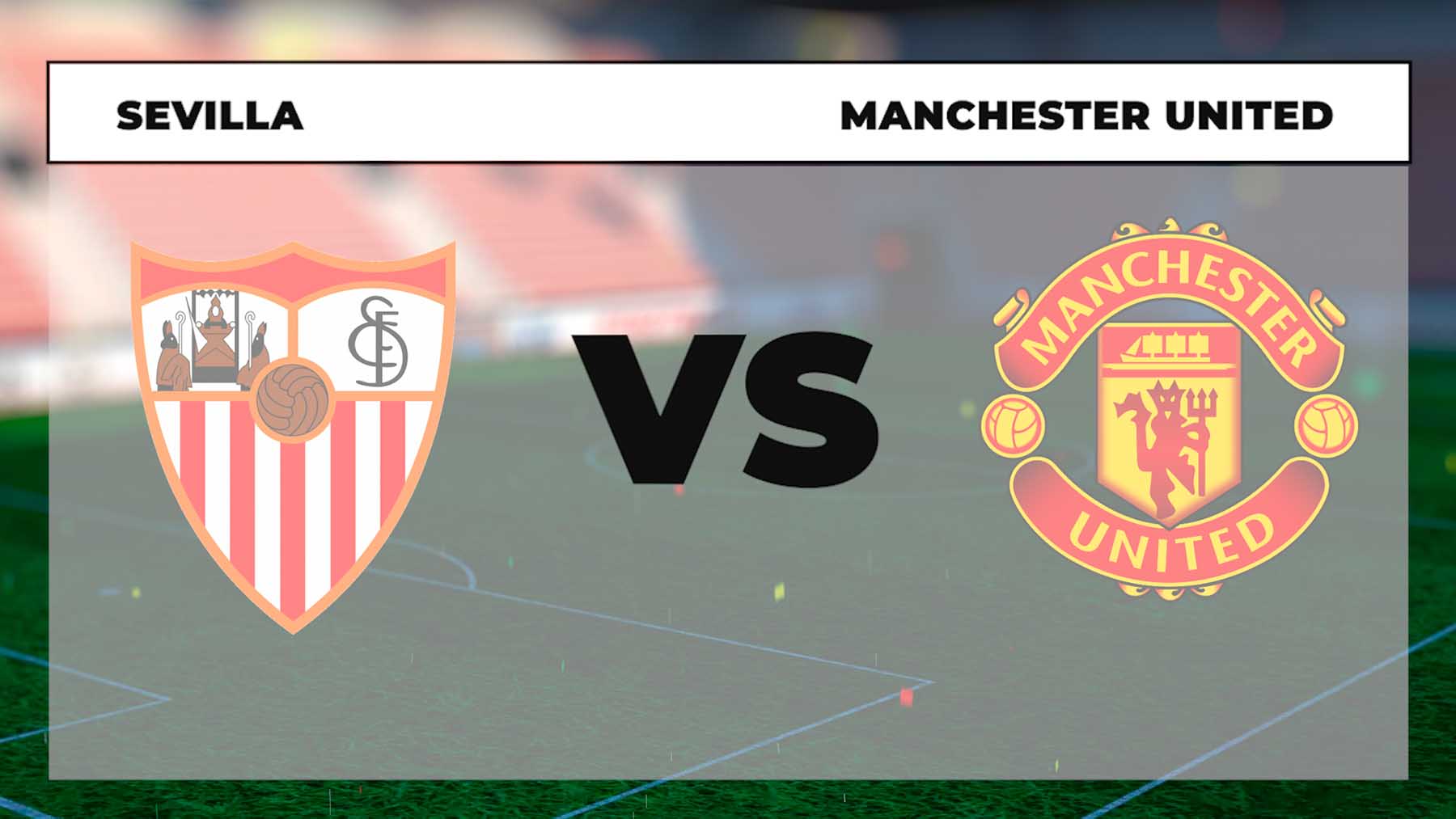 Horario y dónde ver por TV en directo el Sevilla – Manchester United de la Europa League.