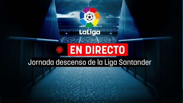 Descenso de la Liga Santander en directo: resultados, posiciones y clasificación final