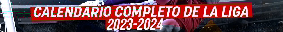 Consulta el calendario completo de la Liga 2023/24