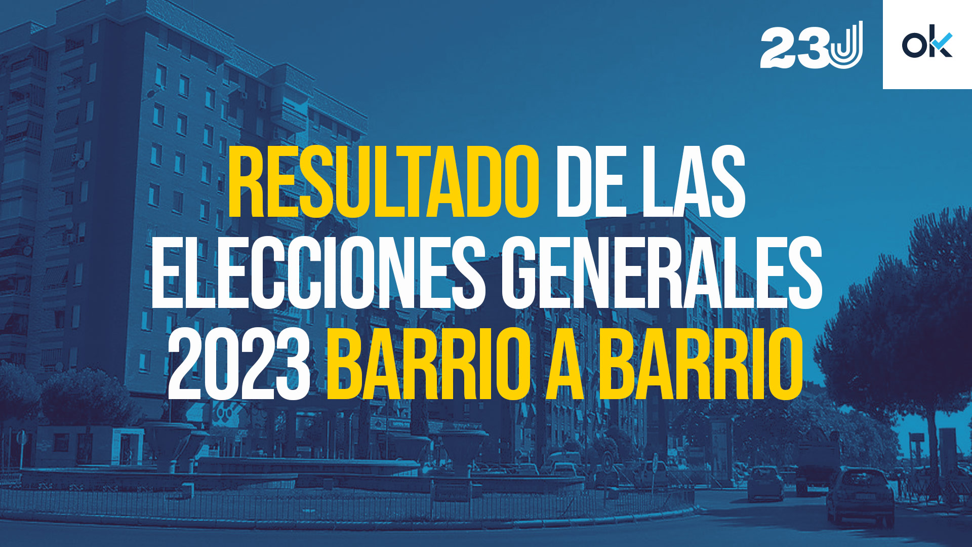 Resultado de las elecciones generales de 2023 barrio a barrio