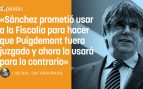 La fiscalía de Sánchez auxilia a Puigdemont: «Pues ya está»