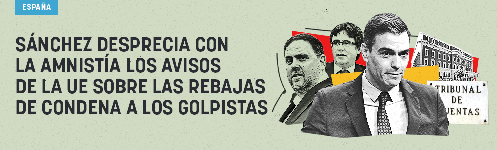 Sánchez desprecia con la amnistía los avisos de la UE sobre las rebajas de condena a los golpistas