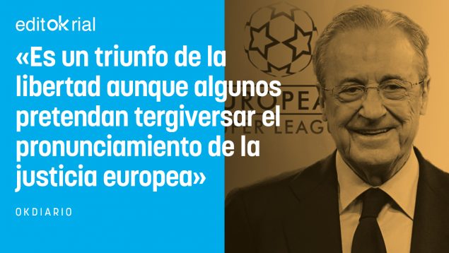 La justicia europea avala la superliga de Florentino Pérez y acaba con la dictadura de la UEFA