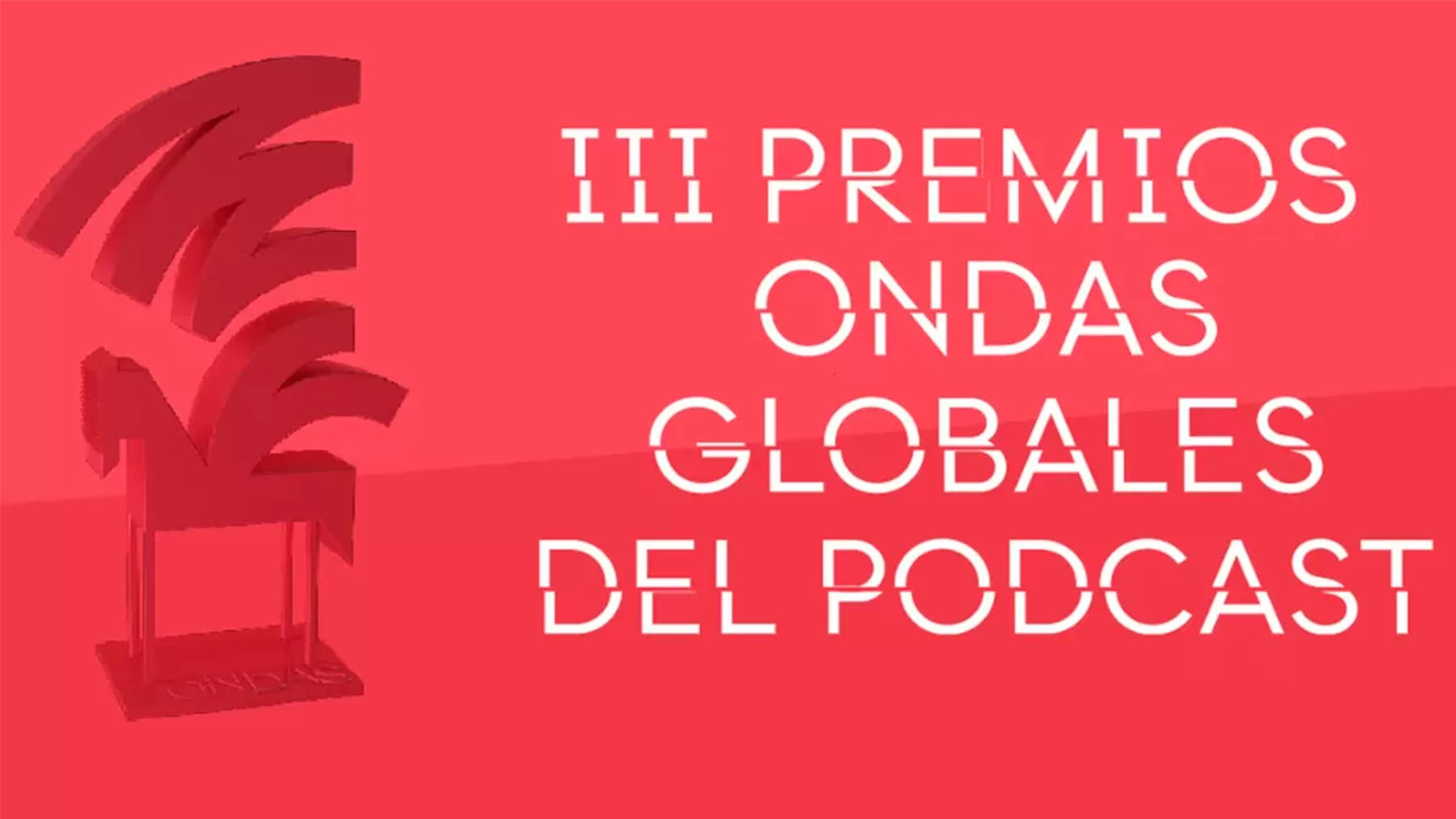III Premios Ondas Globales del Podcast