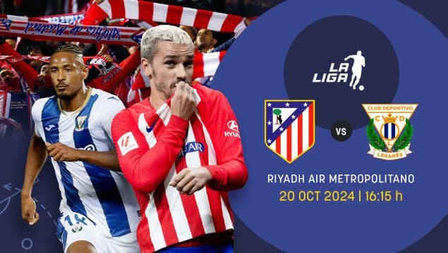 Atlético-Leganés: olla a presión en el estreno del Rijadh Air Metropolitano