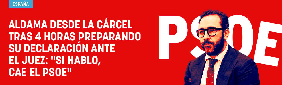 Aldama desde la cárcel tras 4 horas preparando su declaración ante el juez: Si hablo, cae el PSOE