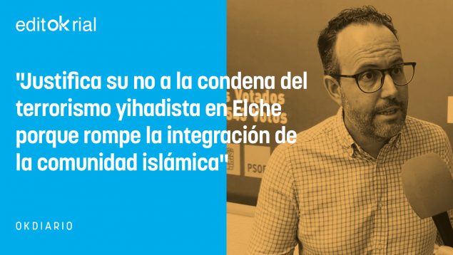 El PSOE delira y dice que condenar el terrorismo yihadista va contra la integración