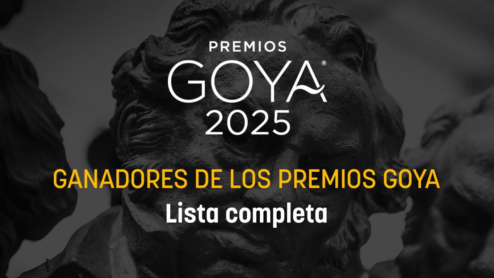 Lista de los ganadores de los Premios Goya 2025