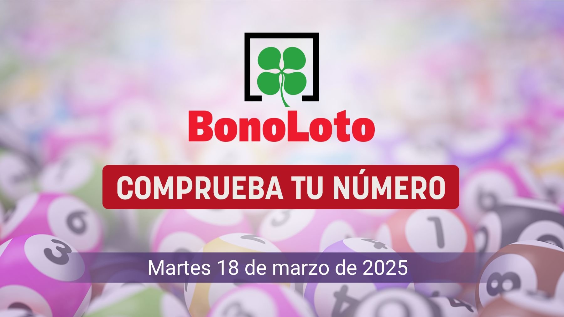 Comprobar Bonoloto: resultado y número premiado hoy, martes 18 de marzo de 2025