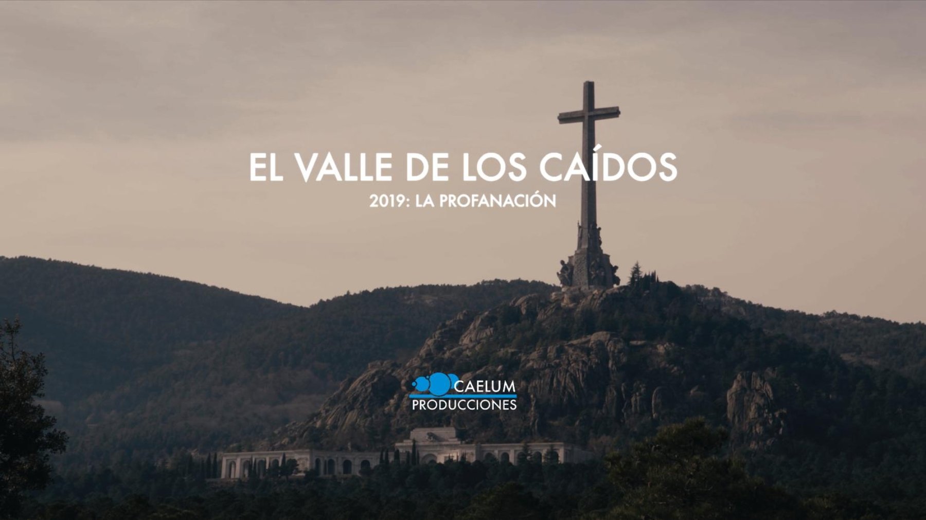 Documental «El Valle de los Caídos, 2019: la profanación».