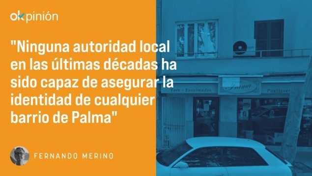 La pérdida de identidad de los barrios de Palma