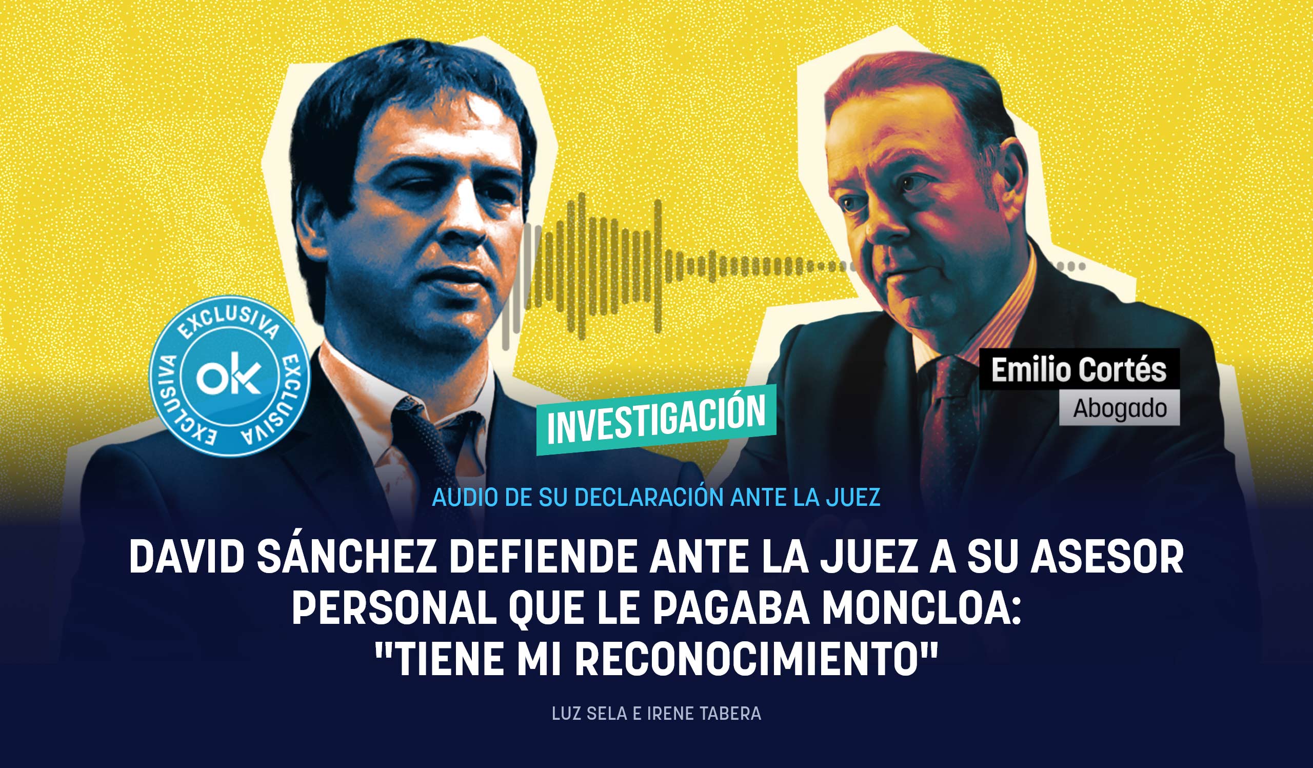 David Sánchez defiende ante la juez a su asesor personal que le pagaba Moncloa: Tiene mi reconocimiento