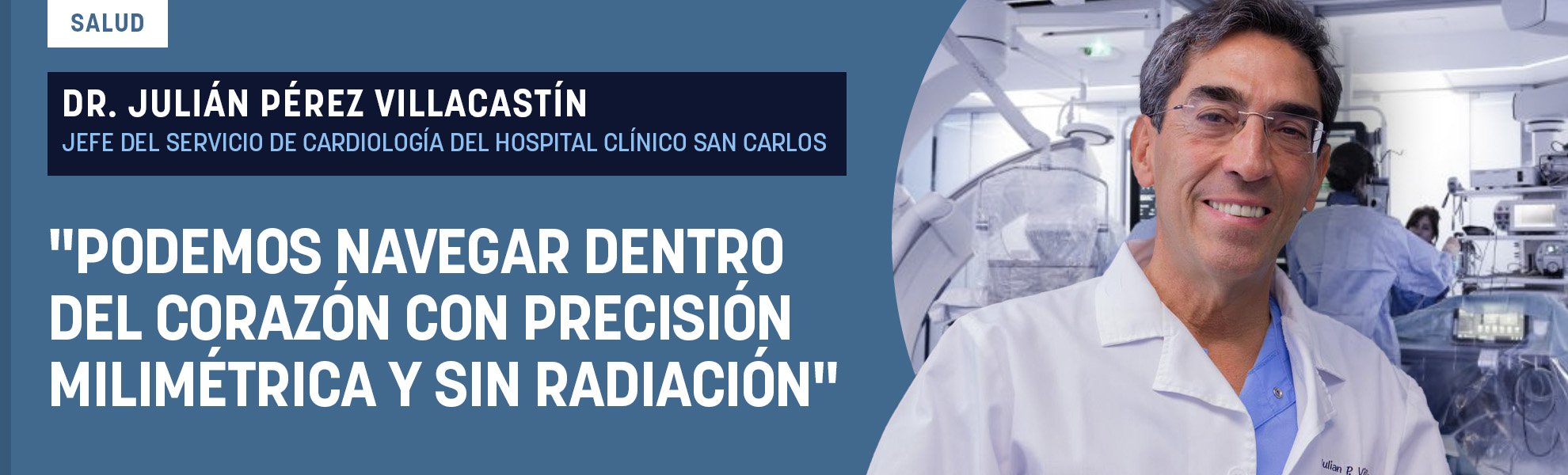 Dr. Villacastín: Podemos navegar dentro del corazón con precisión milimétrica y sin radiación