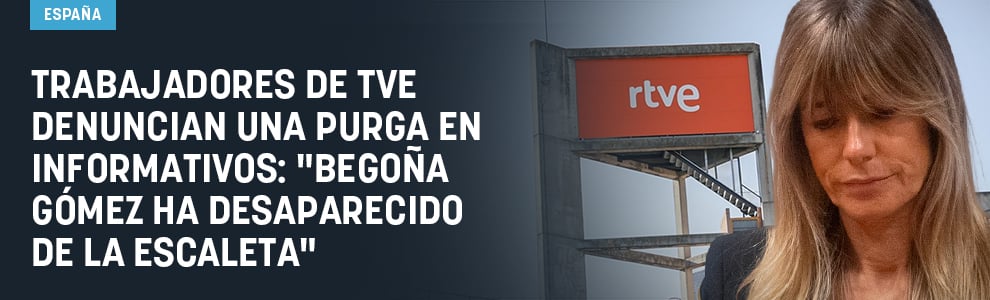 Trabajadores de TVE denuncian una purga en Informativos: Begoña Gómez ha desaparecido de la escaleta