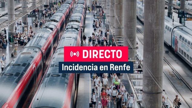 Última hora de Renfe hoy, en directo: noticias de la avería, información de los trenes y cómo reclamar