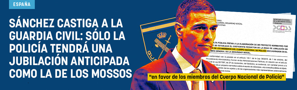 Sánchez castiga a la Guardia Civil: sólo la Policía tendrá una jubilación anticipada como la de los Mossos