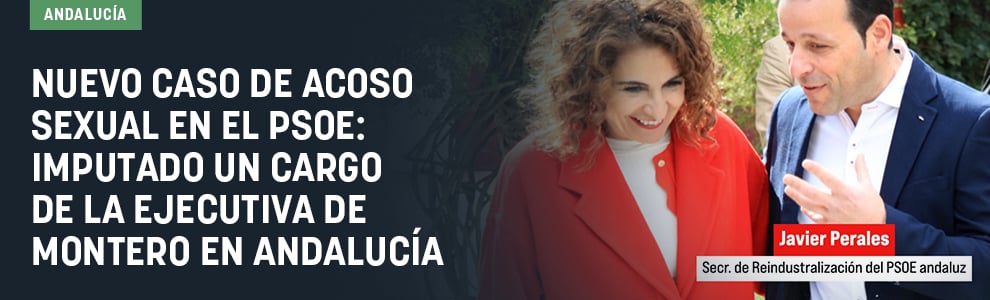 Nuevo caso de acoso sexual en el PSOE: imputado un cargo de la Ejecutiva de Montero en Andalucía