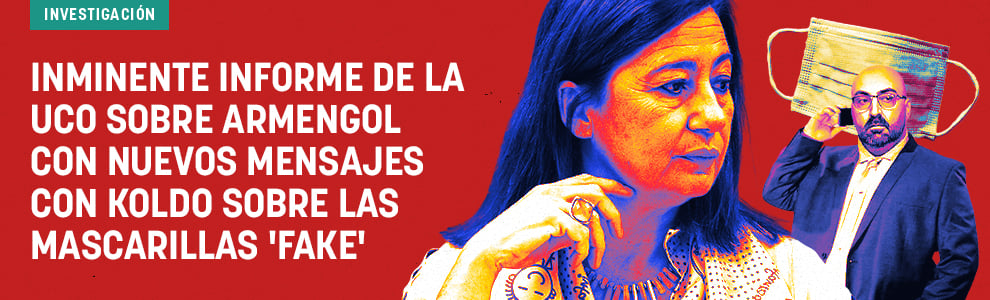 Inminente informe de la UCO sobre Armengol con nuevos mensajes con Koldo sobre las mascarillas