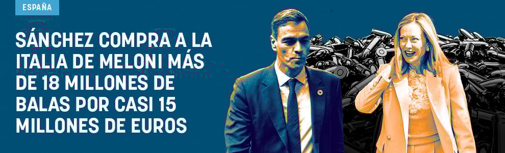 Sánchez compra a la Italia de Meloni más de 18 millones de balas por casi 15 millones de euros