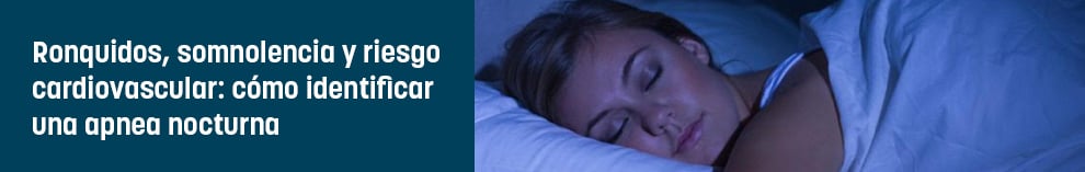 Ronquidos, somnolencia y riesgo cardiovascular: cómo identificar una apnea nocturna