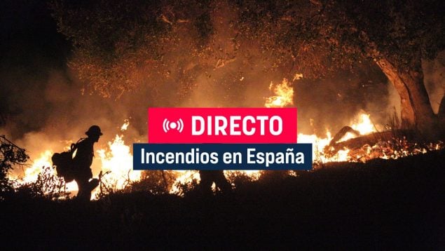 Incendios España, Última hora incendios, Incendios activos hoy, Directo incendios España,
