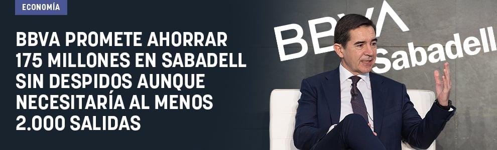 BBVA promete ahorrar 175 millones en Sabadell sin despidos aunque necesitaría al menos 2.000 salidas