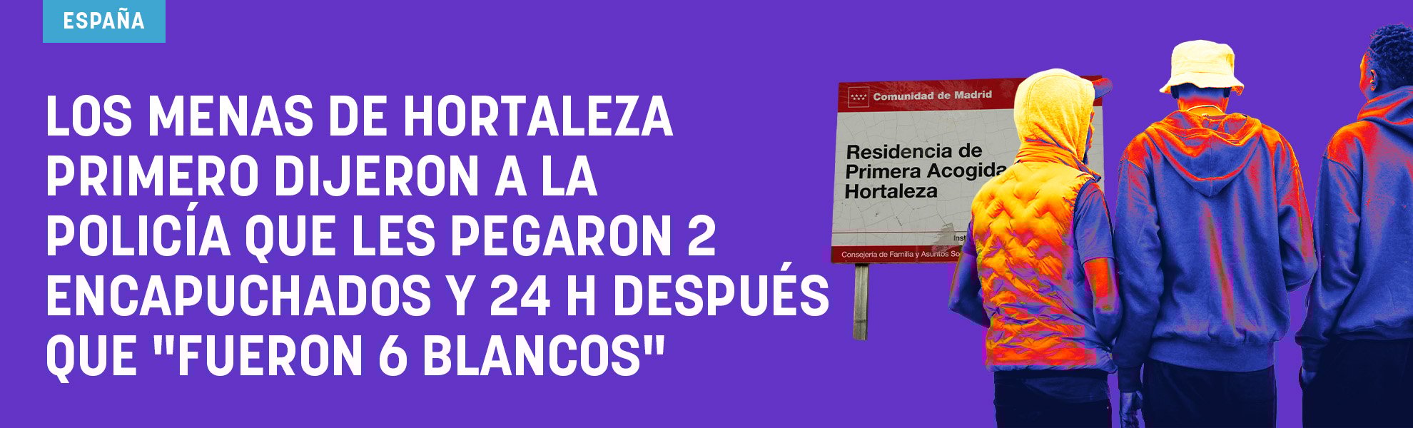 Los menas primero dijeron a la Policía que les pegaron 2 encapuchados y tras 24 h que fueron 6 blancos
