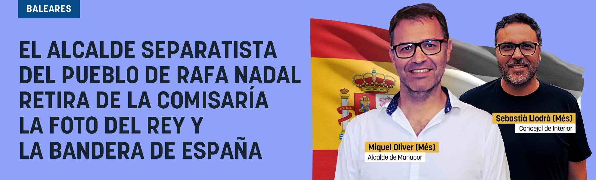 El alcalde separatista del pueblo de Rafa Nadal retira de la comisaría la foto del Rey y la bandera de España