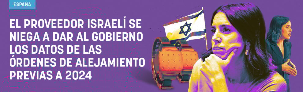 El proveedor israelí se niega a dar al Gobierno los datos de las órdenes de alejamiento previas a 2024