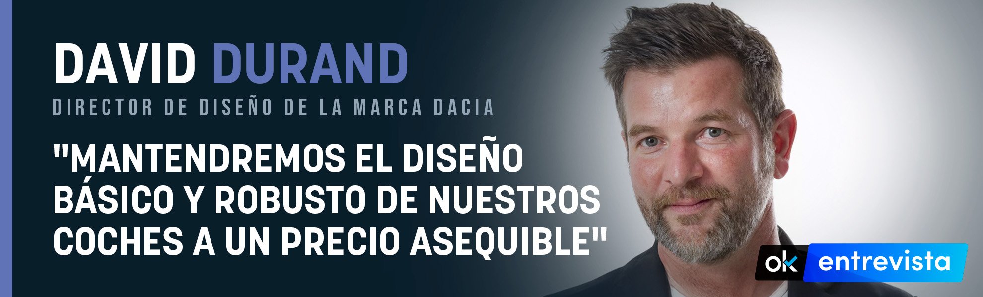 David Durand (Dacia): Mantendremos el diseño básico y robusto de nuestros coches a un precio asequible