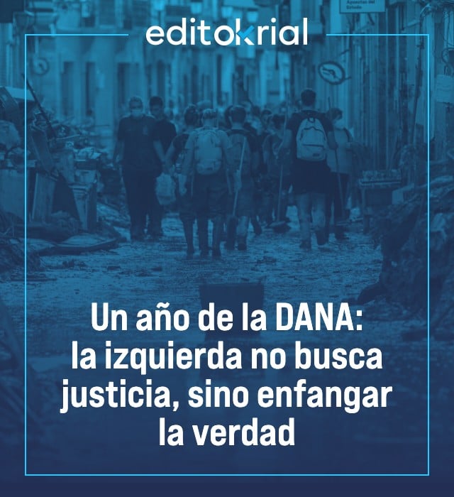 Un año de la DANA: la izquierda no busca justicia, sino enfangar la verdad