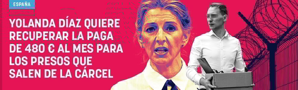 Yolanda Díaz quiere recuperar la paga de 480 € al mes para los presos que salen de la cárcel