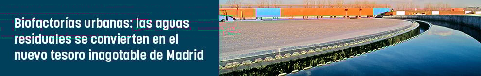 Biofactorías urbanas: las aguas residuales se convierten en el nuevo tesoro inagotable de Madrid