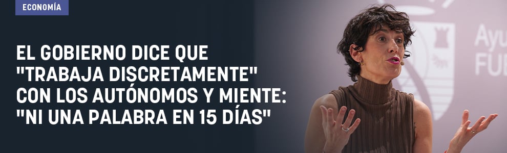 El Gobierno dice que trabaja discretamente con los autónomos y miente: Ni una palabra en 15 días