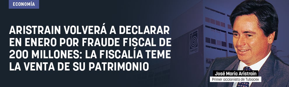 Aristrain volverá a declarar en enero por fraude fiscal de 200 millones: la Fiscalía teme la venta de su patrimonio