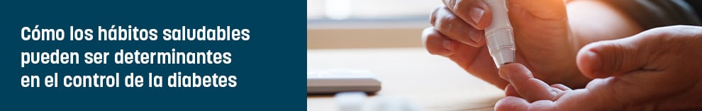 Cómo los hábitos saludables pueden ser determinantes en el control de la diabetes