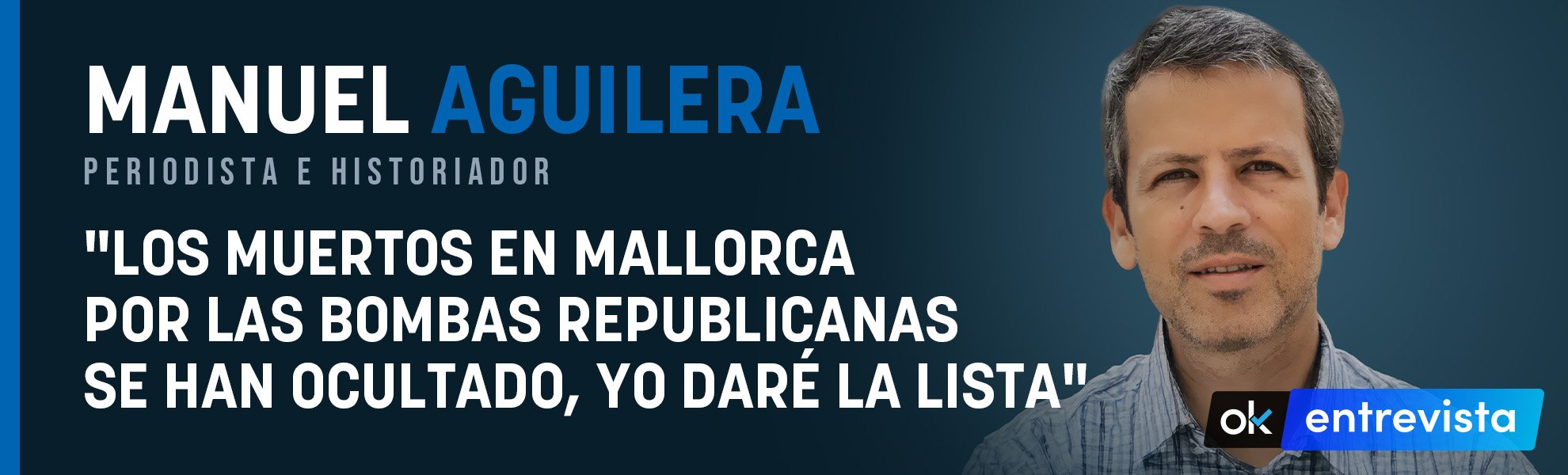Manuel Aguilera: Los muertos en Mallorca por las bombas republicanas se han ocultado, yo daré la lista
