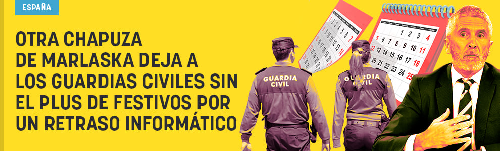 Otra chapuza de Marlaska deja a los guardias civiles sin el plus de festivos por un retraso informático