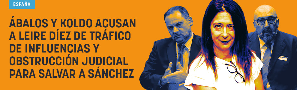 Ábalos y Koldo acusan a Leire Díez de tráfico de influencias y obstrucción judicial para salvar a Sánchez