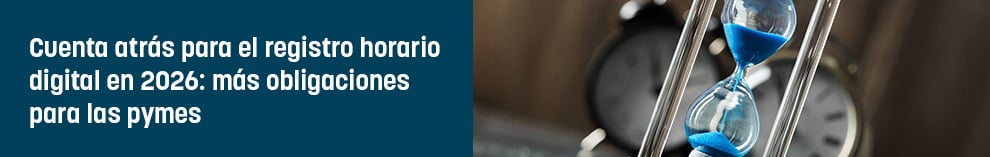 Cuenta atrás para el registro horario digital en 2026: más obligaciones para las pymes