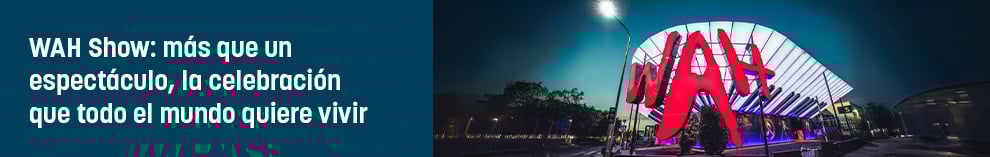 WAH Show: más que un espectáculo, la celebración que todo el mundo quiere vivir