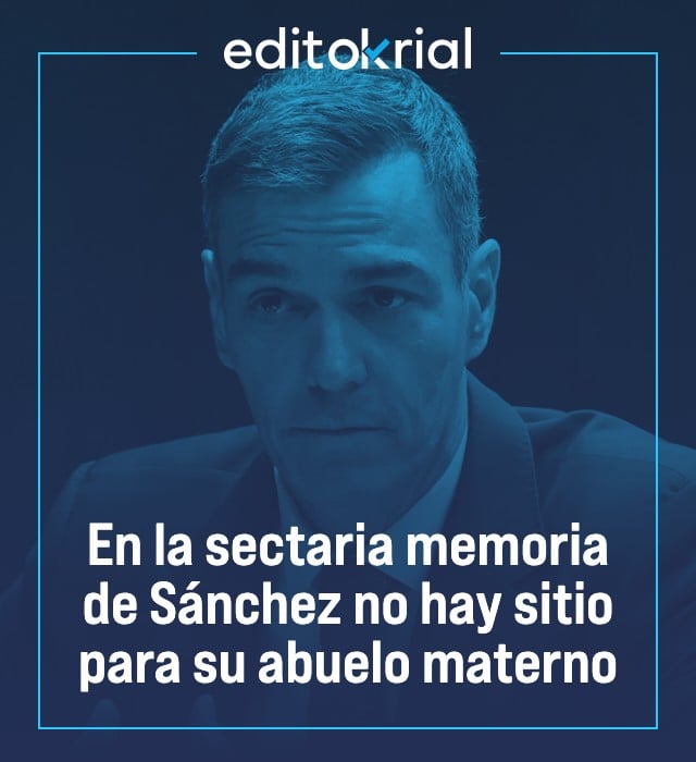 En la sectaria memoria de Sánchez no hay sitio para su abuelo materno