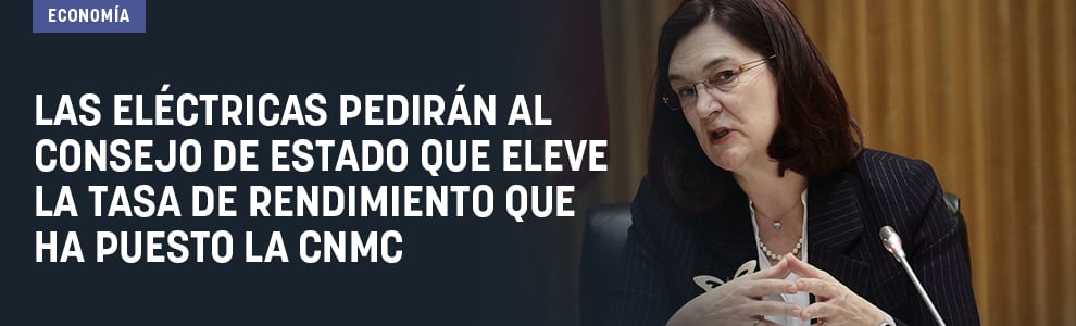 Las eléctricas pedirán al Consejo de Estado que eleve la tasa de rendimiento que ha puesto la CNMC