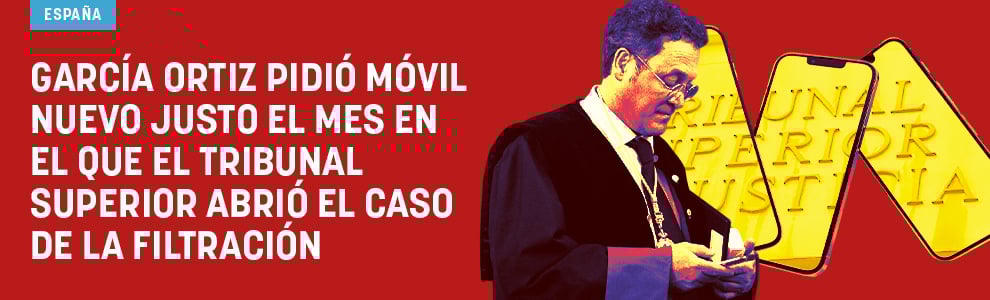 García Ortiz pidió móvil nuevo justo el mes en el que el Tribunal Superior abrió el caso de la filtración